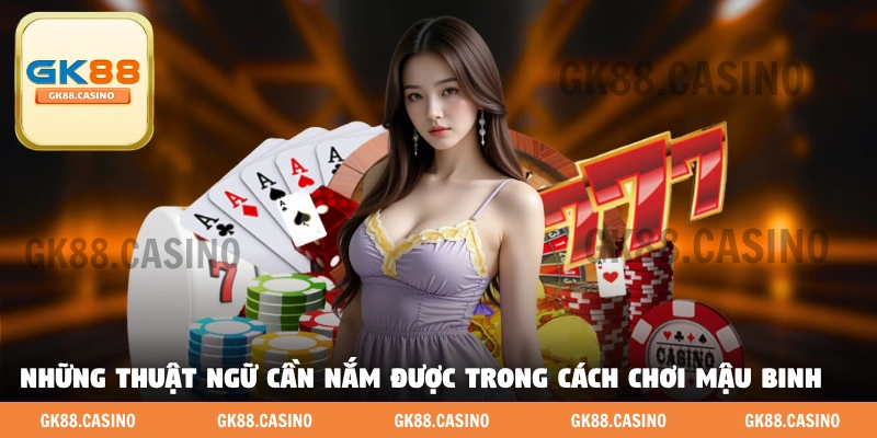 Những thuật ngữ cần nắm được trong cách chơi Mậu Binh