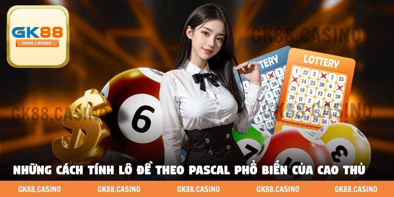 Những cách tính lô đề theo Pascal phổ biến của cao thủ