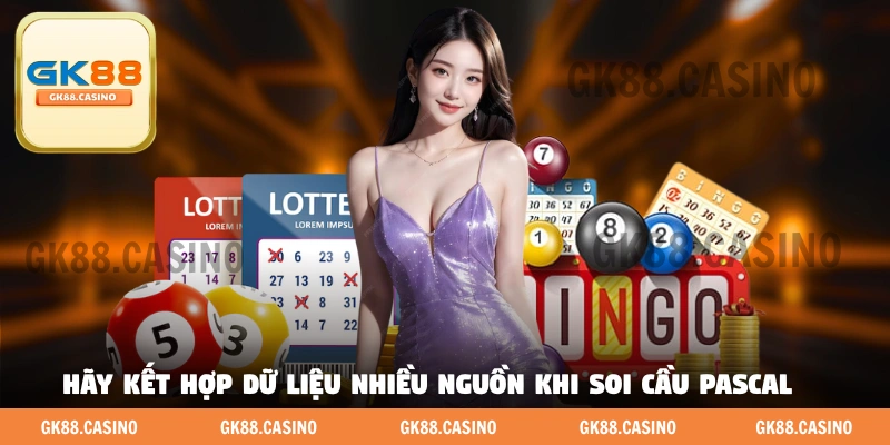 Hãy kết hợp dữ liệu nhiều nguồn khi soi cầu Pascal