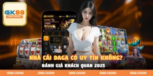 Nhà Cái Daga Có Uy Tín Không - Yếu Tố Đánh Giá Quan Trọng