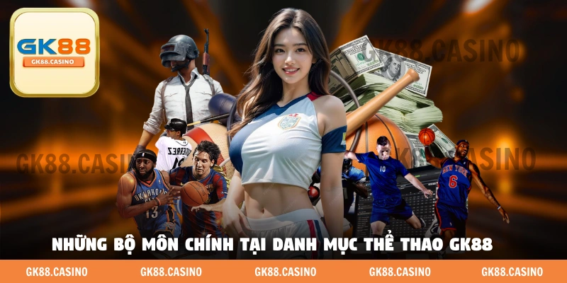 Những bộ môn chính tại danh mục thể thao GK88