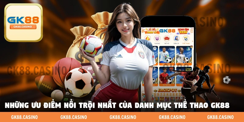Những ưu điểm nổi trội nhất của danh mục thể thao GK88