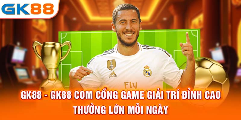 Gk88 nhận được hàng ngàn phản hồi tích cực mỗi ngày