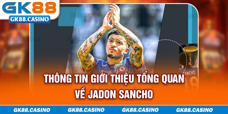 Thông tin giới thiệu tổng quan về Jadon Sancho