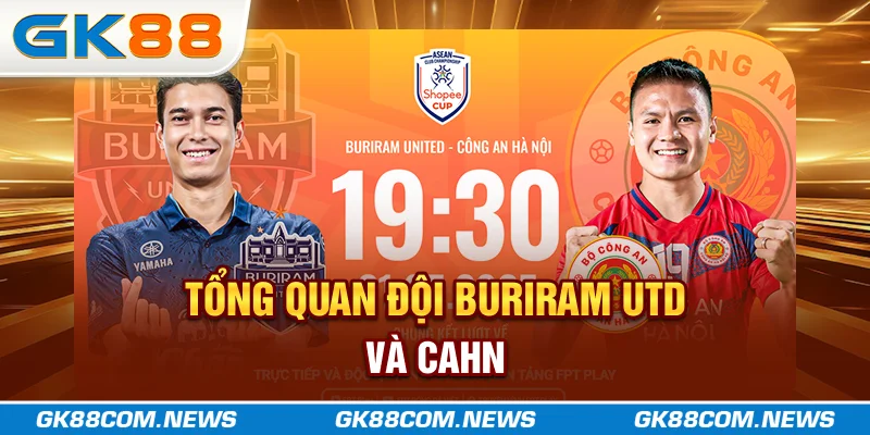 Tổng quan đội Buriram Utd và CAHN