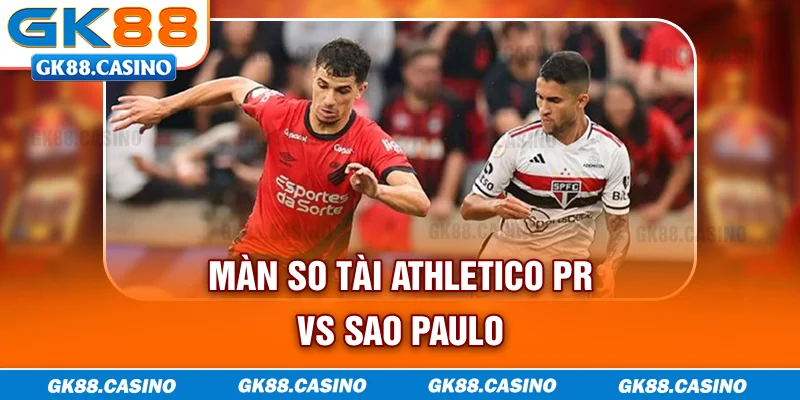 Màn so tài Athletico-PR vs Sao Paulo