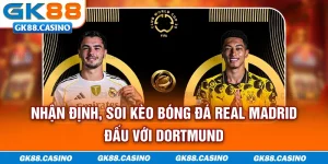 Dự đoán đội hình khi Real Madrid đối đầu Dortmund